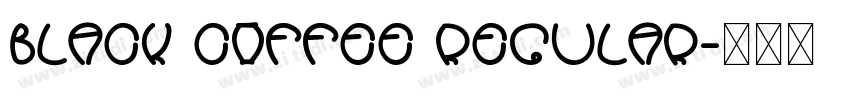 Black Coffee Regular字体转换 Black Coffee Regular字体转换